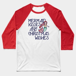 Mermaid Kisses and Christmas Wishes Baseball T-Shirt